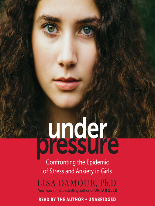 Title details for Under Pressure by Lisa Damour, Ph.D. - Wait list